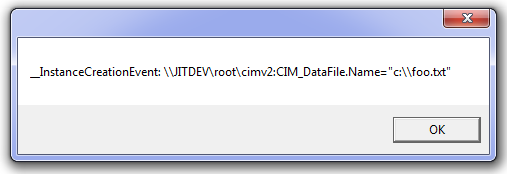__InstanceCreationEvent: \\JITDEV\root\cimv2:CIM_DataFile.Name="c:\\foo.txt"