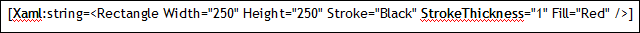 [Xaml:string=<Rectangle Width="250" Height="250" Stroke="Black" StrokeThickness="1" Fill="Red" />]